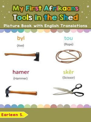 cover image of My First Afrikaans Tools in the Shed Picture Book with English Translations